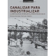 Canalizar Para Industrializar La Domesticacion Del Rio Medellin En La Primera Mitad Del Siglo Xx
