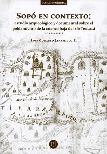 Sopo En Contexto Estudio Aqueologico Y Documental Sobre El Poblamiento De La Cuenca Baja Del Rio Teusaca 1