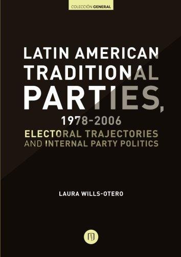 Latin American Traditional Parties 1978-2006 Electoral Trajectories And Internal Party Politics
