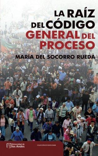 Raiz Del Codigo General Del Proceso, La