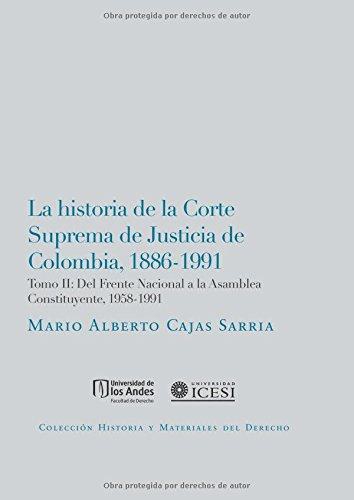 Historia De La Corte Suprema (T.Ii) De Justicia De Colombia 1886-1991 Del Frente Nacional A La Asamblea