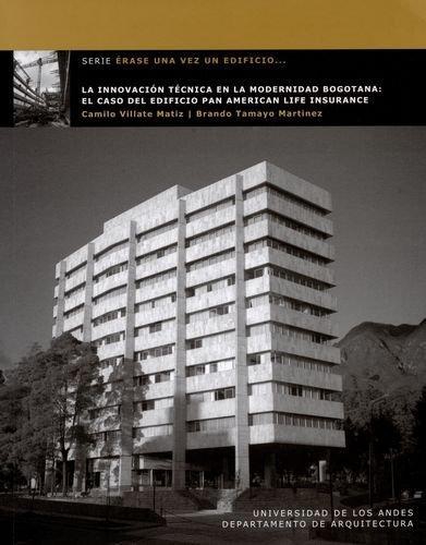 Innovacion Tecnica En La Modernidad Bogotana: El Caso Del Edificio Pan American, La