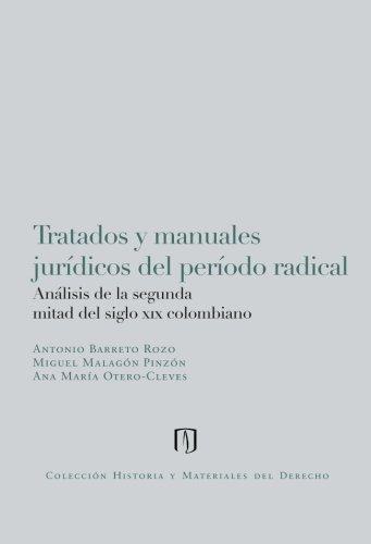 Tratados Y Manuales Juridicos Del Periodo Radical Analisis De La Segunda Mitad Del Siglo Xix Colombiano