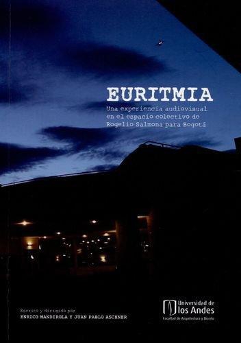 Euritmia (+Cd) Una Experiencia Audiovisual En El Espacio Colectivo De Rogelio Salmona Para Bogota