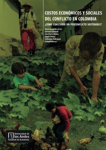 Costos Economicos Y Sociales Del Conflicto En Colombia ¿Como Construir Un Posconflicto Sostenible?