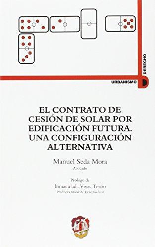 Contrato De Cesion De Solar Por Edificacion Futura Una Configuracion Alternativa, El