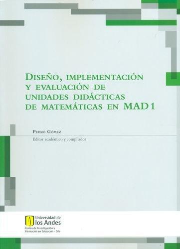 Diseño Implementacion (Mad 1) Y Evaluacion De Unidades Didacticas De Matematicas En Mad 1