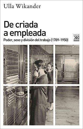 De Criada A Empleada Poder Sexo Y Division Del Trabajo 1789-1950