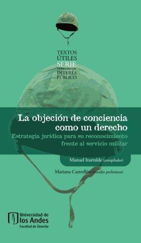 Objecion De Conciencia Como Un Derecho. Estrategia Juridica Para Su Reconocimiento Frente Al Servicio, La
