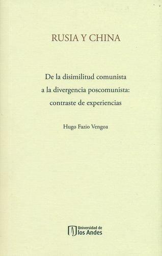 Rusia Y China. De La Disimilitud Comunista A La Divergencia Poscomunista: Contraste De Experiencias