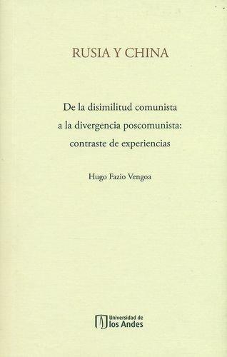 Rusia Y China. De La Disimilitud Comunista A La Divergencia Poscomunista: Contraste De Experiencias