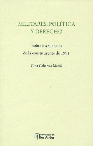 Militares Politica Y Derecho. Sobre Los Silencios De La Constituyente De 1991