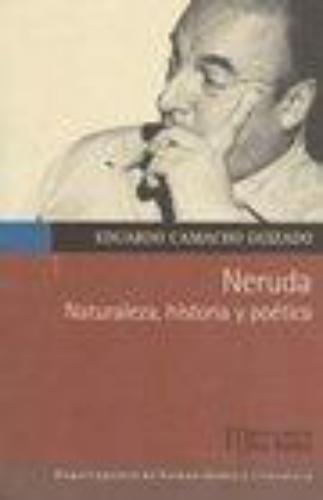 Neruda Naturaleza Historia Y Poetica