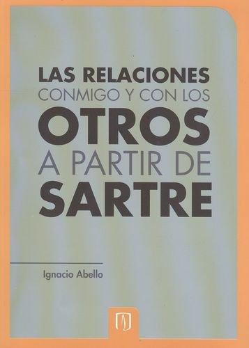 Relaciones Conmigo Y Con Los Otros A Partir De Sartre, Las