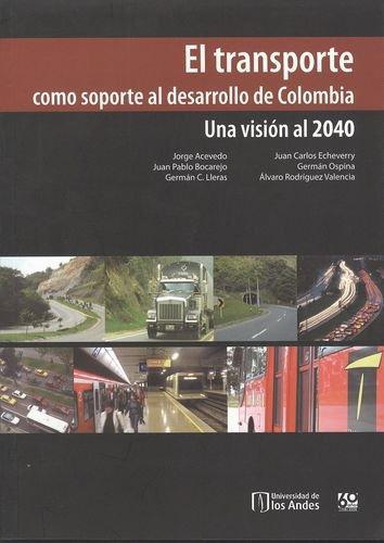 Transporte Como Soporte Al Desarrollo De Colombia. Una Vision Al 2040, El