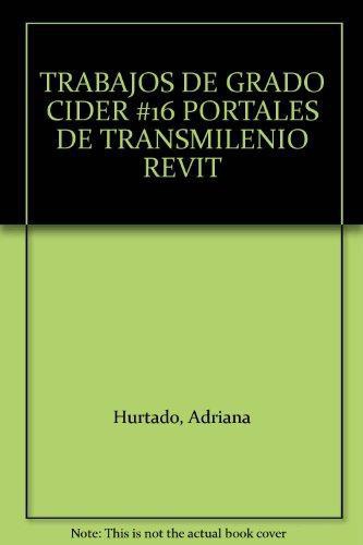 Portales De Transmilenio: Revitalizacion De Espacios E Integracion Social Urbana. Cider No. 16