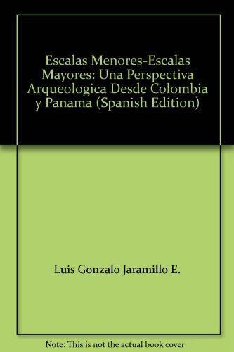 Escalas Menores Escalas Mayores Una Perspectiva Arqueologica Desde Colombia Y Panama