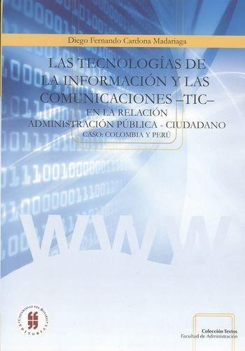 Tecnologias De La Informacion Y Las Comunicaciones -Tic- En La Relacion Administracion Publica - Ciudadano, La