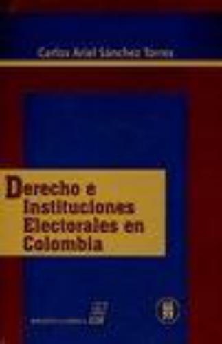 Derecho E Instituciones Electorales En Colombia