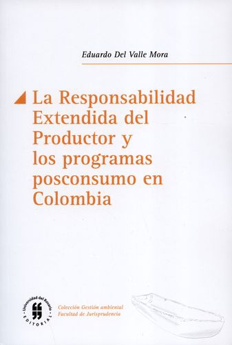 Responsabilidad Extendida Del Productor Y Los Programas Posconsumo En Colombia, La