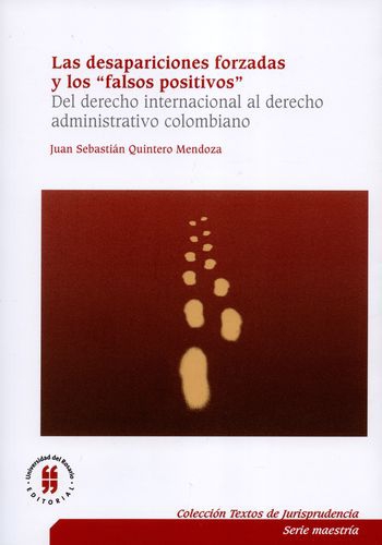 Desapariciones Forzadas Y Los Falsos Positivos Del Derecho Internacional Del Derecho Administrativo Colombiano