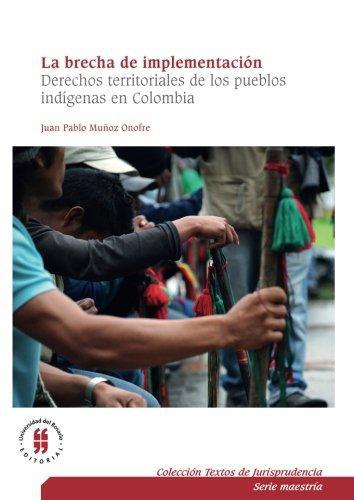 Brecha De Implementacion Derechos Territoriales De Los Pueblos Indigenas En Colombia, La