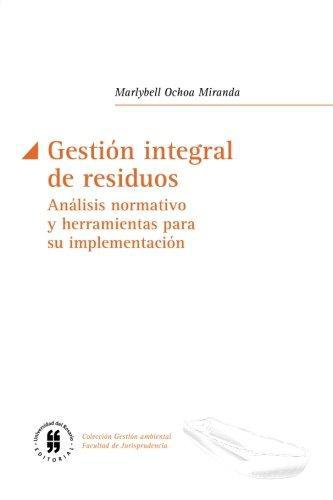 Gestion Integral De Residuos. Analisis Normativo Y Herramientas Para Su Implementacion