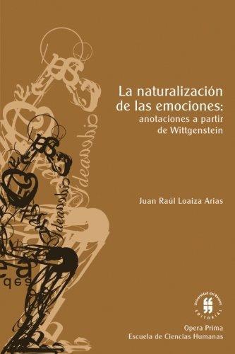 Naturalizacion De Las Emociones: Anotaciones A Partir De Wittgenstein, La