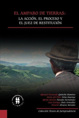 Amparo De Tierras. La Accion, El Proceso Y El Juez De Restitucion, El