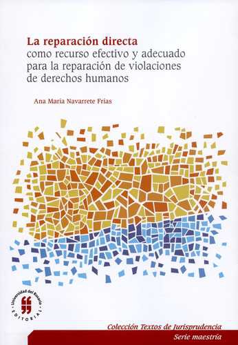 Reparacion Directa Como Recurso Efectivo Y Adecuado Para La Reparacion De Violaciones De Derechos Humanos, La