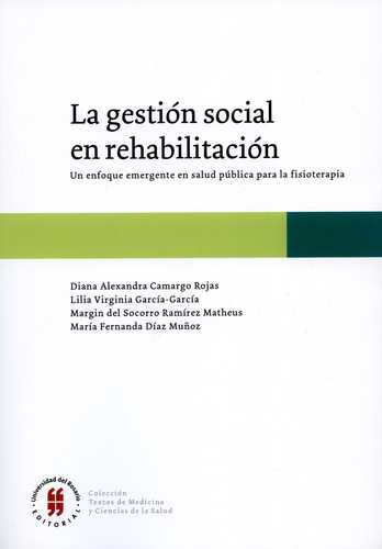 Gestion Social En Rehabilitacion Un Enfoque Emergente En Salud Publica Para La Fisioterapia