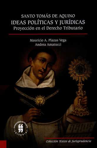 Santo Tomas De Aquino. Ideas Politicas Y Juridicas Proyeccion En El Derecho Tributario