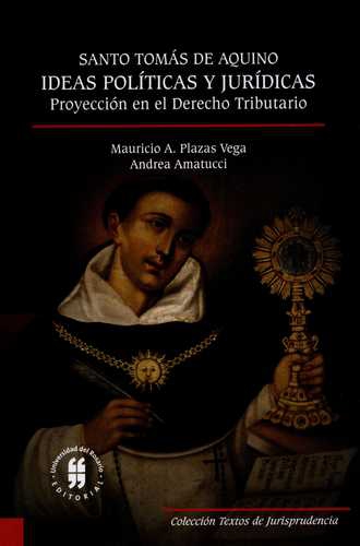 Santo Tomas De Aquino. Ideas Politicas Y Juridicas Proyeccion En El Derecho Tributario