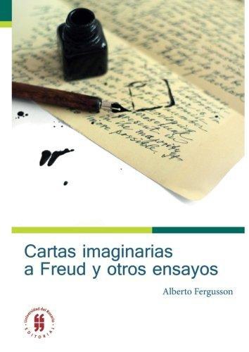 Cartas Imaginarias A Freud Y Otros Ensayos