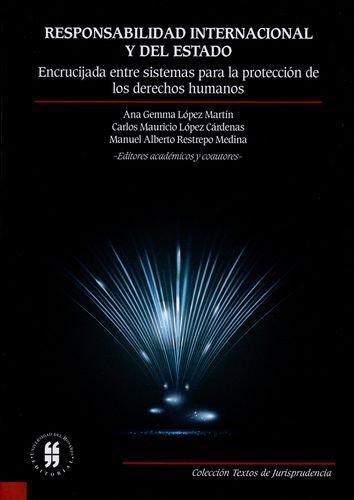Responsabilidad Internacional Y Del Estado. Encrujijada Entre Sistemas Para Los Derechos Humanos