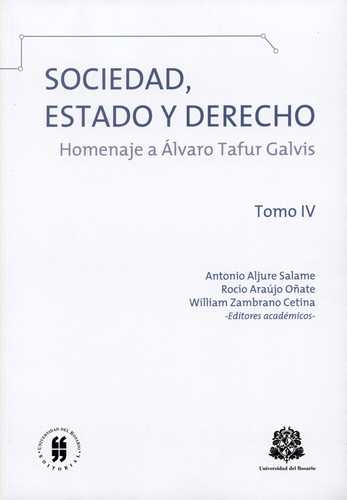 Sociedad Estado Y Derecho (Tomo Iv) Homenaje A Alvaro Tafur Galvis