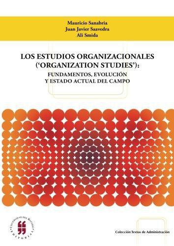 Estudios Organizacionales (Organization Studies): Fundamentos, Evolucion Y Estado Actual Del Campo, Los