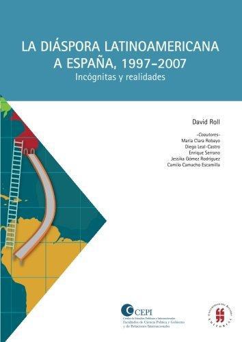 Diaspora Latinoamericana A España 1997-2007 Incognitas Y Realidades, La