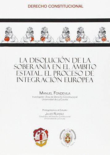 Disolucion De La Soberania En El Ambito Estatal El Proceso De Integracion Europea, La