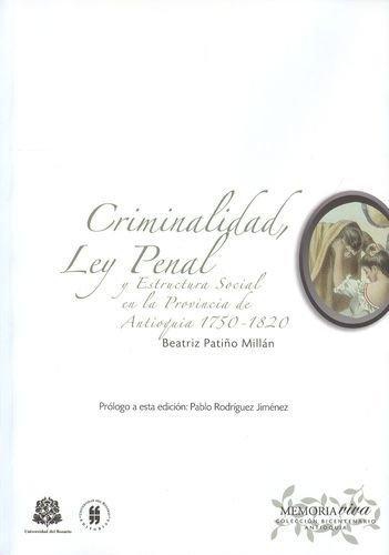 Criminalidad Ley Penal Y Estructura Social En La Provincia De Antioquia 1750-1820