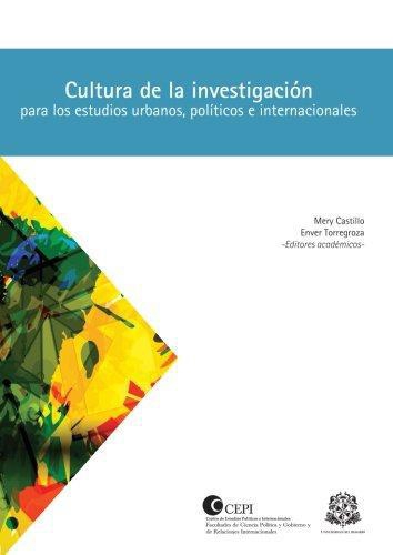 Cultura De La Investigacion Para Los Estudios Urbanos Politicos E Internacionales