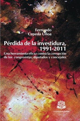 Perdida De La Investidura 1991-2011. Una Herramienta Eficaz Contra La Corrupcion De Los Congresistas