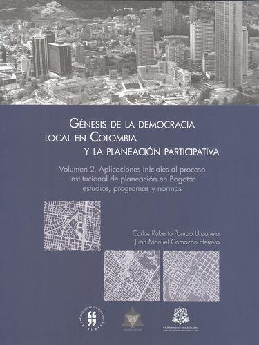 Genesis De La Democracia Local (Vol.2) En Colombia Y La Planeacion Participativa