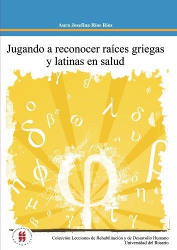 Jugando A Reconocer Raices Griegas Y Latinas En Salud