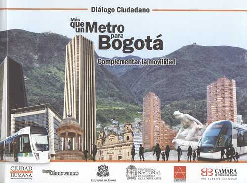 Mas Que Un Metro Para Bogota. Complementar La Movilidad