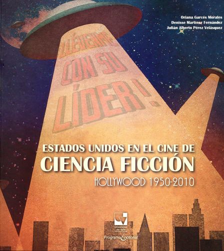 Estados Unidos En El Cine De Ciencia Ficcion. Hollywood 1950-2010