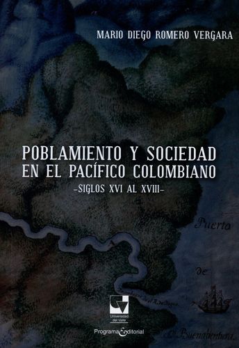 Poblamiento Y Sociedad En El Pacifico Colombiano Siglos Xvi Al Xviii