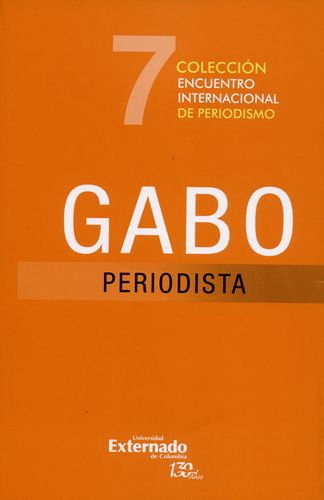 Encuentro Internacional De Periodismo. Gabo Periodista