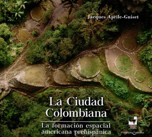 Ciudad Colombiana La Formacion Espacial Americana Prehispanica, La