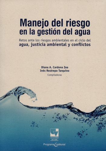 Manejo Del Riesgo En La Gestion Del Agua. Retos Ante Los Riesgos Ambientales En El Ciclo Del Agua